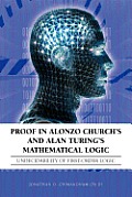 Proof in Alonzo Church's and Alan Turing's Mathematical Logic: Undecidability of First-Order Logic
