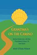 Grandmas on the Camino Reflections on a 48 Day Walking Pilgrimage to Santiago
