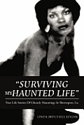 Surviving My Haunted Life: True Life Stories of Ghostly Hauntings in Shreveport, La
