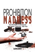 Prohibition Madness Life & Death in & Around Long Beach California 1920 1933