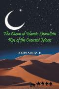 The Dawn of Islamic Literalism: Rise of the Crescent Moon