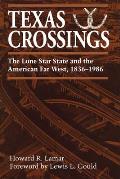 Texas Crossings: The Lone Star State and the American Far West, 1836-1986