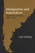 Immigration and Nationalism: Argentina and Chile, 1890-1914
