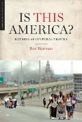 Is This America?: Katrina as Cultural Trauma