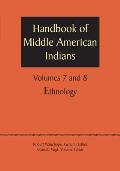 Handbook of Middle American Indians, Volumes 7 and 8: Ethnology