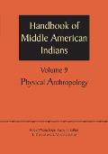 Handbook of Middle American Indians, Volume 9: Physical Anthropology