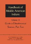 Handbook of Middle American Indians, Volume 13: Guide to Ethnohistorical Sources, Part Two