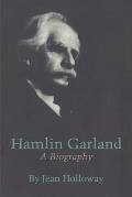 Hamlin Garland: A Biography