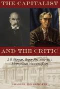 Capitalist & the Critic J P Morgan Roger Fry & the Metropolitan Museum of Art