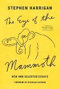 The Eye of the Mammoth: New and Selected Essays