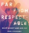 Far From Respectable Dave Hickey & His Art