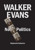 Walker Evans: No Politics