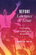 Before Lawrence v Texas The Making of a Queer Social Movement