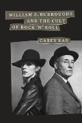 William S Burroughs & the Cult of Rock n Roll