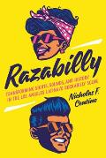 Razabilly: Transforming Sights, Sounds, and History in the Los Angeles Latina/o Rockabilly Scene