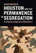 Houston and the Permanence of Segregation: An Afropessimist Approach to Urban History