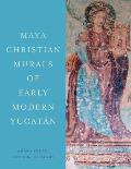 Maya Christian Murals of Early Modern Yucat?n