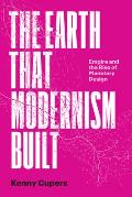 The Earth That Modernism Built: Empire and the Rise of Planetary Design