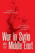 War in Syria and the Middle East: A Political and Economic History