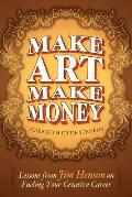 Make Art Make Money Lessons from Jim Henson on Fueling Your Creative Career
