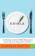 Edible An Adventure Into the World of Eating Insects & the Last Great Hope to Save the Planet