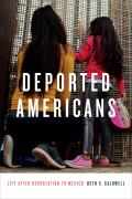 Deported Americans: Life After Deportation to Mexico