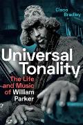 Universal Tonality: The Life & Music of William Parker