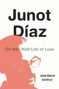 Junot D?az: On the Half-Life of Love