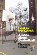 Lost in the Game: A Book about Basketball