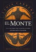 El Monte Notes on the Religions Magic & Folklore of the Black & Creole People of Cuba