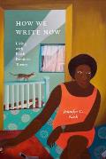 How We Write Now: Living with Black Feminist Theory