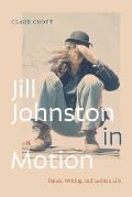 Jill Johnston in Motion: Dance, Writing, and Lesbian Life