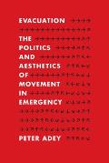 Evacuation: The Politics and Aesthetics of Movement in Emergency