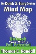 Quick & Easy Guide to Mind Map Improve Your Memory Be More Creative & Unleash Your Minds Full Potential