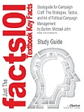 Studyguide for Campaign Craft: The Strategies, Tactics, and Art of Political Campaign Management by Burton, Michael John