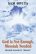 God Is Not Enough, Messiah Needed: Messiah Ascends to Heaven
