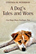 A Dog's Tales and Woes: Cuz Dogs Have Feelings, Too