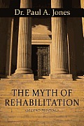The Myth of Rehabilitation (Second Printing)