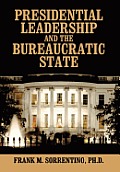 Presidential Leadership and the Bureaucratic State