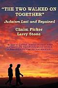 The Two Walked on Together: Judaism Lost and Regained