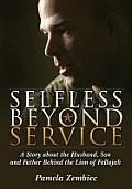 Selfless Beyond Service: A Story about the Husband, Son and Father Behind the Lion of Fallujah