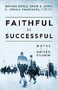 Faithful Is Successful: Notes to the Driven Pilgrim