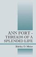 Ann Fort - Threads of a Splendid Life