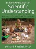 Building Foundations of Scientific Understanding A Science Curriculum for K 8 & Older Beginning Science Learners 2nd Edition Vol I Grades K 2