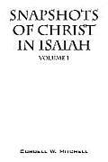 Snapshots of Christ in Isaiah: Volume 1