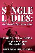 Single Ladies: Get Ready For Your Man - THOU SHALT'S for DATING as you await your Husband-to-Be