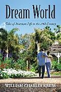 Dream World: Tales of American Life in the 20th Century