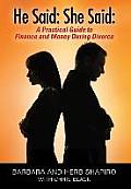 He Said: She Said: A Practical Guide to Finance and Money During Divorce