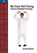 Ba Gua Nei Gong Volume 6 Marrow Washing Nei Gong