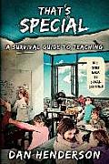 That's Special: A Survival Guide To Teaching